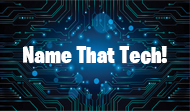 Name that Tech!
